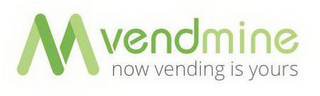 V M VENDMINE NOW VENDING IS YOURS logo