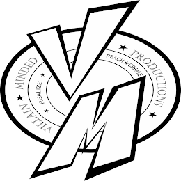 V M VILLAIN MINDED PRODUCTIONS REACH REALIZE CREATE logo