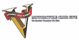 V SPIRAMUS ERGO VEHIMUR MOTORCYCLE CLUBFIVE WE BREATHE THEREFORE WE RIDE logo