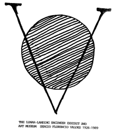 V THE LUNAR-LANDING ENGINEER EXHIBIT AND ART MUSEUM SERGIO FLORENCIO VALDES 1926-1989 logo