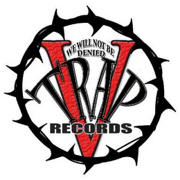 V TRAP RECORDS WE WILL NOT BE DENIED logo