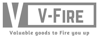 V  V-FIRE VALUABLE GOODS TO FIRE YOU UP logo