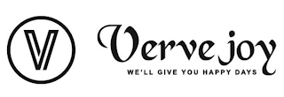 V VERVE JOY WE'LL GIVE YOU HAPPY DAYS logo