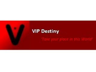 V VIP DESTINY 'TAKE YOUR PLACE IN THIS WORLD' logo