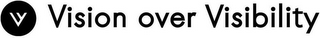 V VISION OVER VISIBILITY logo