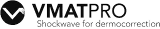 V VMATPRO SHOCKWAVE FOR DERMOCORRECTION logo