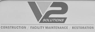 V2 SOLUTIONS CONSTRUCTION / FACILITY MAINTENANCE / RESTORATION logo