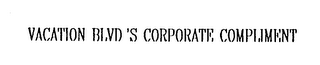 VACATION BLVD'S CORPORATE COMPLIMENT logo