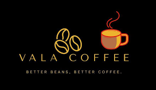 VALA COFFEE BETTER BEANS, BETTER COFFEE. logo