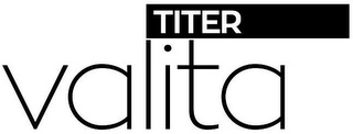 VALITA TITER