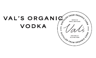 VAL'S ORGANIC VODKA DISTILLED FROM ORGANIC CORN MADE IN SMALL BATCHES WOMEN OWNED VAL'S NATURALLY GLUTEN FREE DISTILLED FROM ORGANIC CORN logo