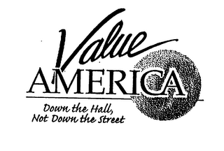VALUE AMERICA DOWN THE HALL, NOT DOWN THE STREET logo