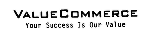 VALUE COMMERCE YOUR SUCCESS IS OUR VALUE logo