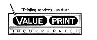 VALUE PRINT INCORPORATED "PRINTING SERVICES-ON TIME" logo