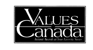 VALUES CANADA INSTANT AWARDS AT YOUR FAVORITE STORES logo