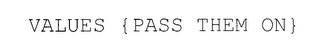 VALUES {PASS THEM ON} logo