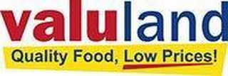 VALULAND QUALITY FOOD, LOW PRICES! logo