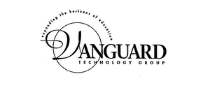 VANGUARD TECHNOLOGY GROUP EXPANDING THE HORIZONS OF EDUCATION