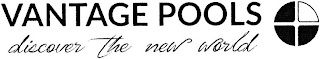 VANTAGE POOLS DISCOVER THE NEW WORLD logo