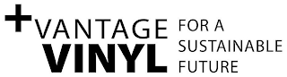+VANTAGE VINYL FOR A SUSTAINABLE FUTURE