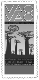VAO VAO THE BIRTHPLACE FOR FLAVOR ISLAND OF MADAGASCAR SINGLE-ORIGIN APPROVED ARTISANAL, SINGLE-ORIGIN CHOCOLATE BAR FROM THE ISLAND OF MADAGASCAR logo
