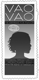 VAO VAO THE BIRTHPLACE FOR FLAVOR ISLAND OF MADAGASCAR SINGLE-ORIGIN APPROVED ARTISANAL, SINGLE-ORIGIN CHOCOLATE BAR FROM THE ISLAND OF MADAGASCAR logo