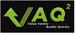 VAQ² VALUE VARIETY QUALITY QUICKLY logo