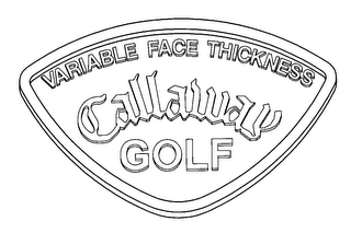 VARIABLE FACE THICKNESS CALLAWAY GOLF logo