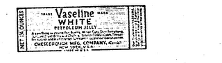 VASELINE WHITE PETROLEUM JELLY A SOOTHING DRESSING FOR BURNS, MINOR CUTS, SKIN IRRITATIONS, SUNBURN, FROST BITES AND CHAFING. INTERNAL USES- COLDS, THROAT IRRITATIONS AND AS AN INTERNAL LUBRICANT IN OCCASIONAL CONSTIPATION. CHESEBROUGH MFG. COMPANY NEW YORK, U.S.A. MADE IN U.S.A. logo