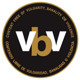 VBV CONTENT FREE OF VULGARITY, BANALITYOR VIOLENCE CONTENIDO LIBRE DE VULGARIDAD, BANALIDAD O VIOLENCIA logo