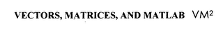 VECTORS, MATRICES, AND MATLAB VM2 logo