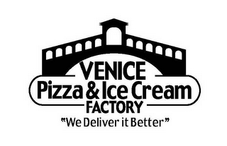 VENICE PIZZA & ICE CREAM FACTORY "WE DELIVER IT BETTER" logo