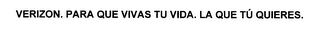 VERIZON. PARA QUE VIVAS TU VIDA. LA QUE TU QUIERES. logo