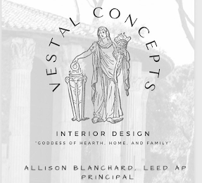 VESTAL CONCEPTS INTERIOR DESIGN "GODDESS OF HEARTH, HOME, AND FAMILY" ALLISON BLANCHARD, LEED AP PRINCIPAL logo
