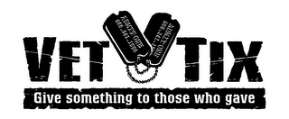 VET TIX ADMIT ONE 888.241.1550 ADMIT ONE 888.241.15 GIVE SOMETHING TO THOSE WHO GAVE logo