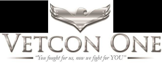 VETCON ONE YOU FOUGHT FOR US, NOW WE FIGHT FOR YOU logo