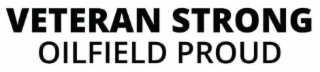 VETERAN STRONG OILFIELD PROUD logo