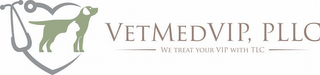 VETMEDVIP, PLLC WE TREAT YOUR VIP WITH TLC logo