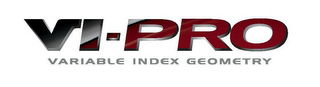 VI-PRO VARIABLE INDEX GEOMETRY logo