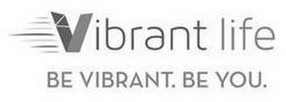 VIBRANT LIFE BE VIBRANT. BE YOU. logo