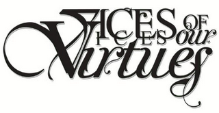 VICES OF OUR VIRTUES logo