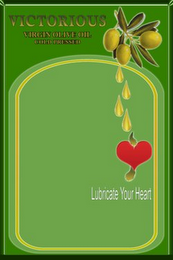 VICTORIOUS VIRGIN OLIVE OIL COLD PRESSED LUBRICATE YOUR HEART logo