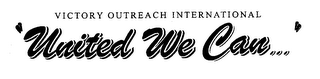 VICTORY OUTREACH INTERNATIONAL "UNITED WE CAN..." logo