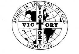 VICTORY VICTORY JESUS IS THE SON OF GOD 1 JOHN 4:15 logo