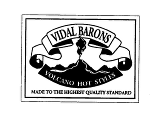 VIDAL BARONS VOLCANO HOT STYLES MADE TO THE HIGHEST QUALITY STANDARD logo
