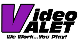 VIDEO VALET WE WORK...YOU PLAY! logo