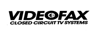 VIDEOFAX CLOSED CIRCUIT TV SYSTEMS logo