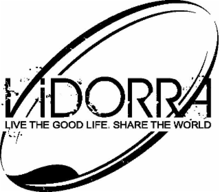 VIDORRA LIVE THE GOOD LIFE. SHARE THE WORLD logo