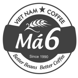 VIET NAM COFFEE MÁ6 SINCE 1990 BETTER BEANS BETTER COFFEE logo