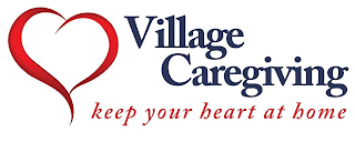VILLAGE CAREGIVING KEEP YOUR HEART AT HOME logo